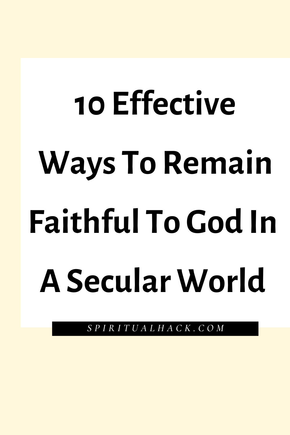 How To Stay Faithful To God In All Your Ways - Spiritual Hack